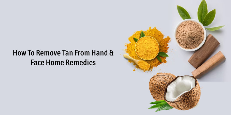 Say Goodbye to Tan: Effective Home Remedies for Removing Tan from Hands and Face