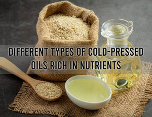 Different Types Of Cold-Pressed Oils Rich In Nutrients